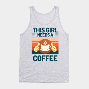 This Girl Needs A Coffee Funny Coffee Girl Gift Tank Top